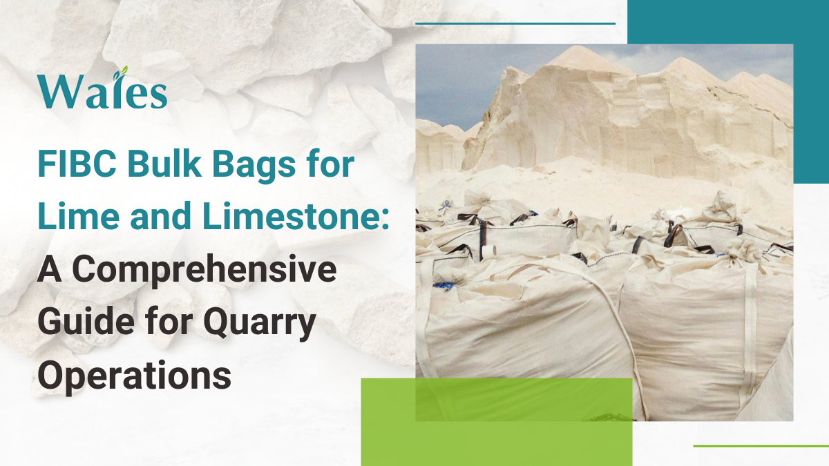 FIBC Bulk Bags for Lime and Limestone: A Comprehensive Guide for Quarry Operations